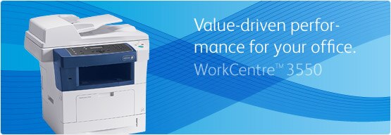 WorkCentre 3550 - Value-driven performance for your office.